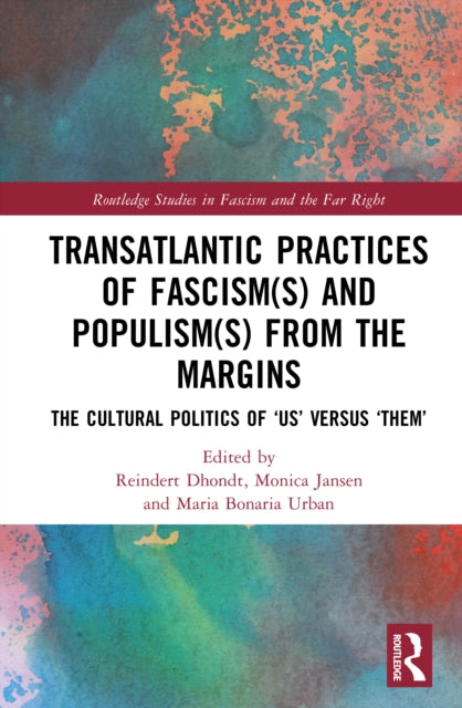 Transatlantic Practices of Fascism(s) and Populism(s) from the Margins: The Cultural Politics of “Us” versus “Them”