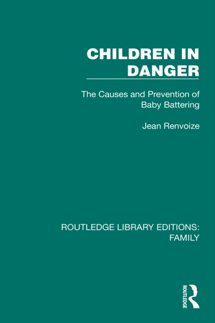 Children in Danger: The Causes and Prevention of Baby Battering