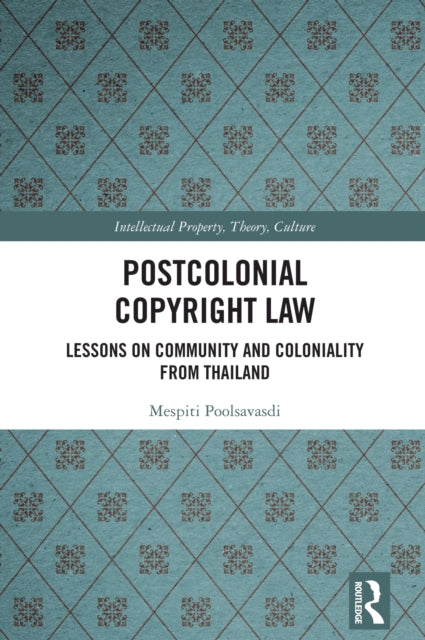 Postcolonial Copyright Law: Lessons on Community and Coloniality from Thailand
