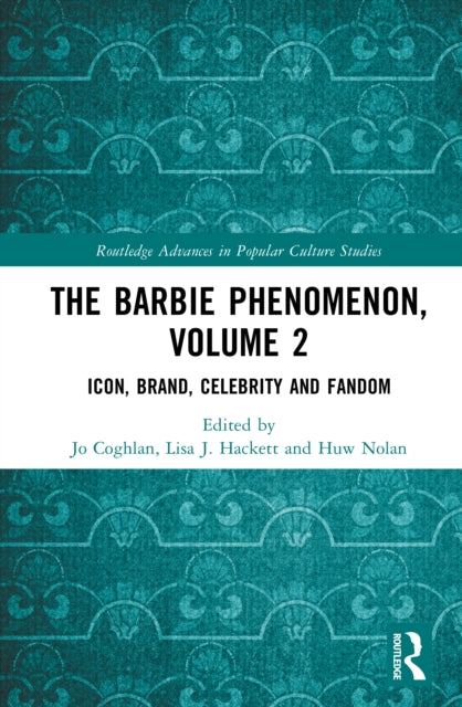 The Barbie Phenomenon, Volume 2: Icon, Brand, Celebrity and Fandom