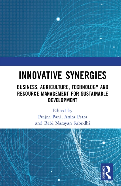 Innovative Synergies: Business, Agriculture, Technology and Resource Management for Sustainable Development