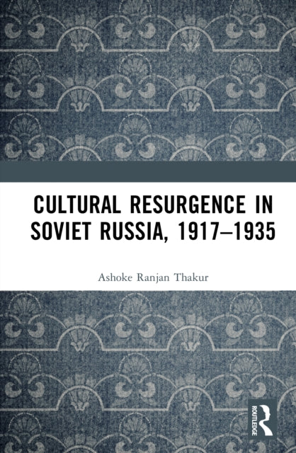 Cultural Resurgence in Soviet Russia, 1917–1935