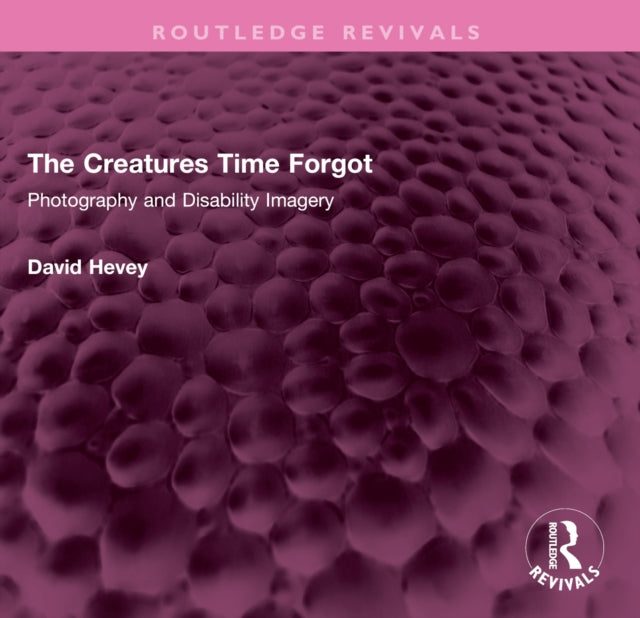 The Creatures Time Forgot: Photography and Disability Imagery