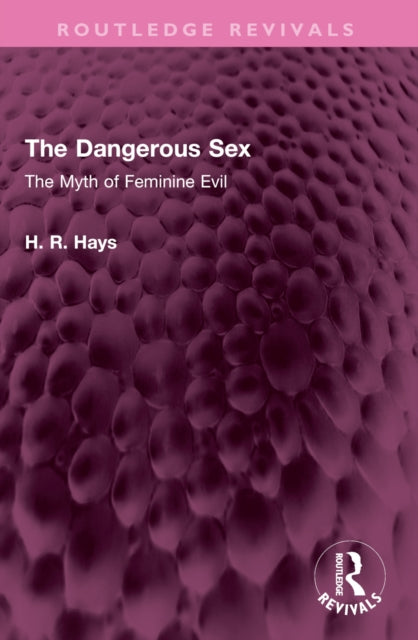 The Dangerous Sex: The Myth of Feminine Evil