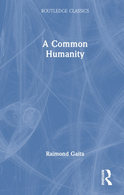 A Common Humanity: Thinking About Love and Truth and Justice