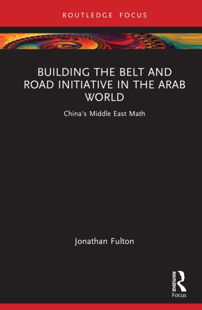 Building the Belt and Road Initiative in the Arab World: China's Middle East Math