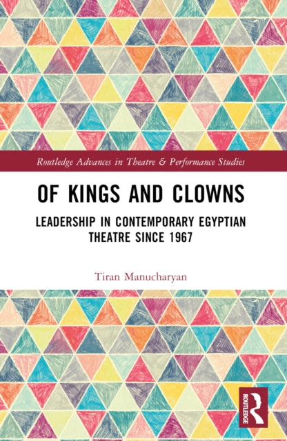 Of Kings and Clowns: Leadership in Contemporary Egyptian Theatre Since 1967