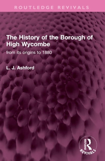 The History of the Borough of High Wycombe: from its origins to 1880