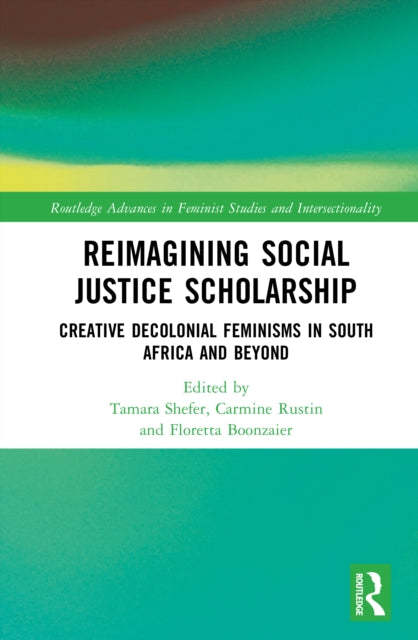 Reimagining Social Justice Scholarship: Creative Decolonial Feminisms in South Africa and Beyond