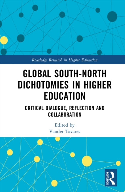 Global South-North Dichotomies in Higher Education: Critical Dialogue, Reflection and Collaboration