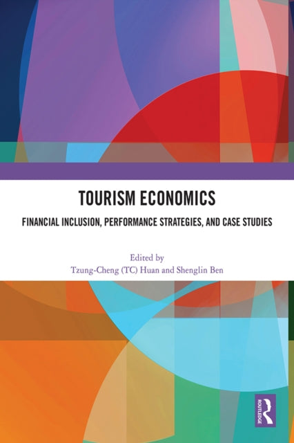 Tourism Economics: Financial Inclusion, Performance Strategies, and Case Studies