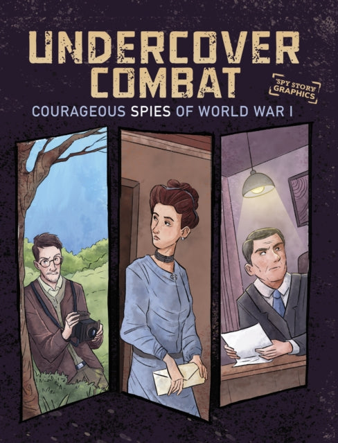 Undercover Combat: Courageous Spies of World War I
