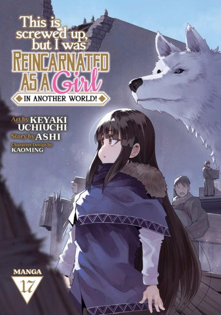 This Is Screwed Up, but I Was Reincarnated as a GIRL in Another World! (Manga) Vol. 17