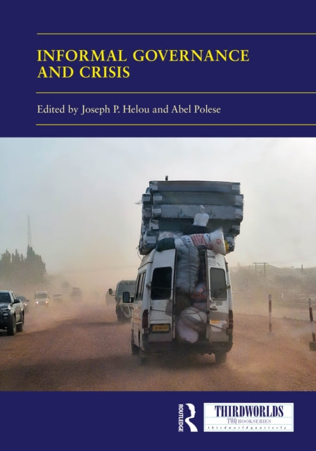 Informal Governance and Crisis: How Invisible, Everyday Tactics of Survival Affect, Reshape and Redesign Policymaking and Governance
