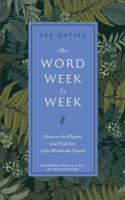The Word Week by Week: Discover the Rhythm and Tradition of the Worldwide Church