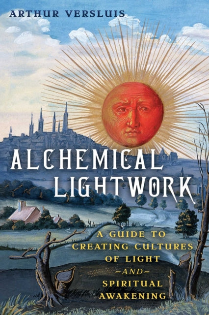 Alchemical Lightwork: A Guide to Creating Cultures of Light and Spiritual Awakening