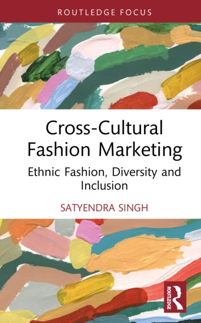 Cross-Cultural Fashion Marketing: Ethnic Fashion, Diversity and Inclusion