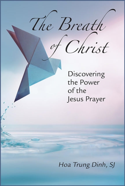 The Breath of Christ: Discovering the Power of the Jesus Prayer