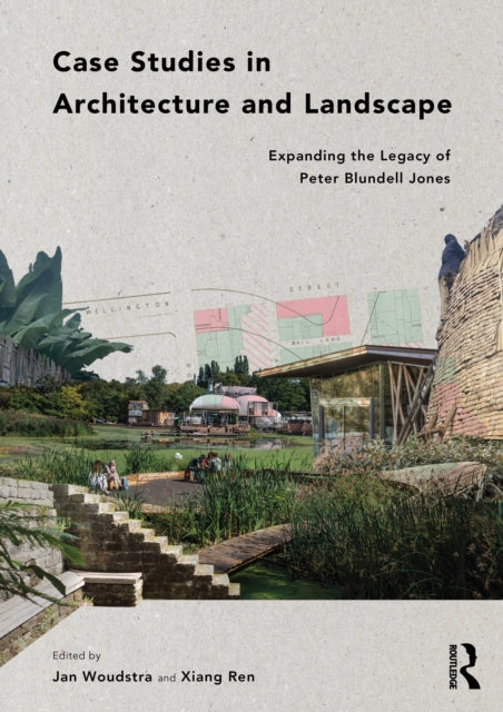 Case Studies in Architecture and Landscape: Expanding the Legacy of Peter Blundell Jones