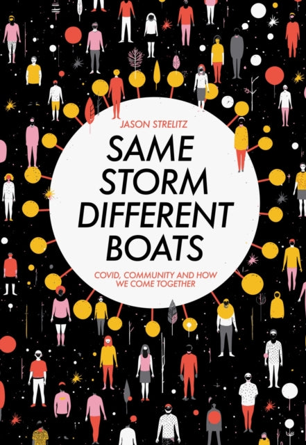 Same Storm, Different Boats: Covid, Community and How We Come Together