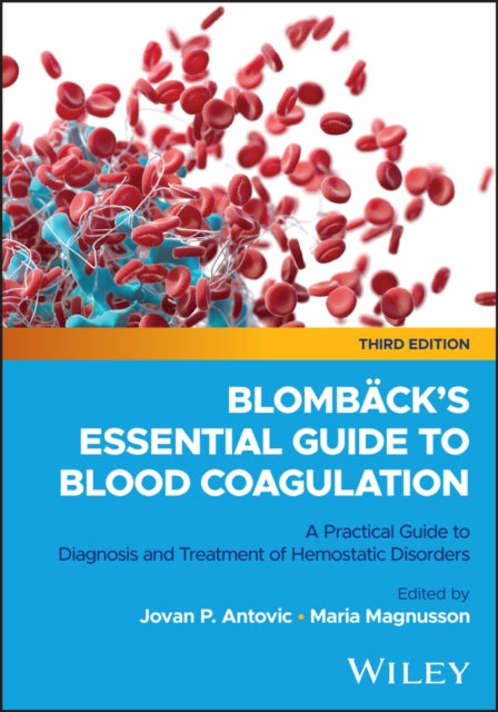 Blomback's Essential Guide to Blood Coagulation: A Practical Guide to Diagnosis and Treatment of Hemostatic Disorders