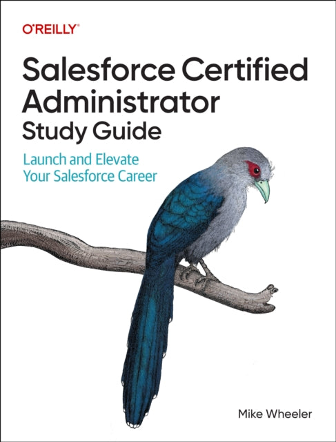 Salesforce Certified Administrators Study Guide: Launch and Elevate Your Salesforce Career