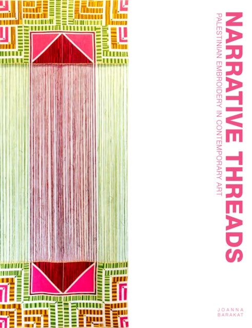 Narrative Threads: Palestinian Embroidery in Contemporary Art