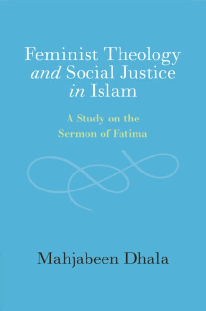 Feminist Theology and Social Justice in Islam: A Study on the Sermon of Fatima