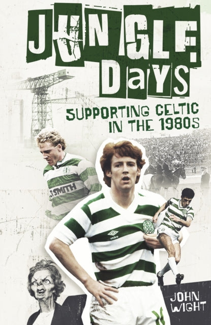 Jungle Days: Supporting Celtic in the 1980s