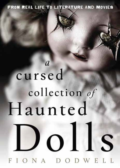 A Cursed Collection of Haunted Dolls: From Real Life to Literature and Movies