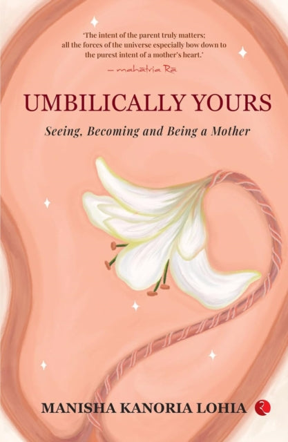 Umbilically Yours: Seeing Becoming And Being A Mother