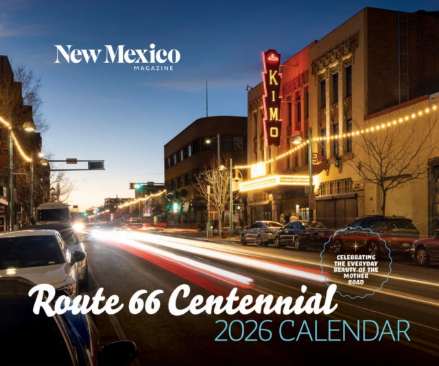2026 Route 66 Centennial Calendar: Celebrating the Everyday Beauty of the Mother Road