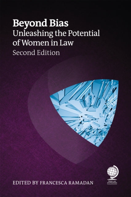 Beyond Bias, Second Edition: Unleashing the Potential of Women in Law