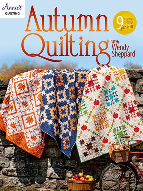 Autumn Quilting With Wendy Sheppard: 9 Vibrant Designs for Fall