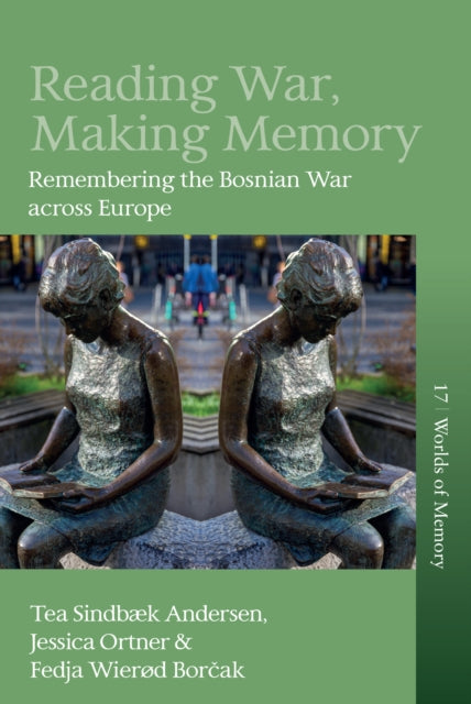 Reading War, Making Memory: Remembering the Bosnian War across Europe