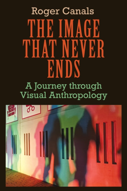 The Image that Never Ends: A Journey through Visual Anthropology