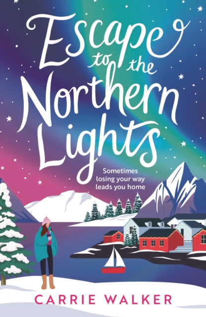 Escape to the Northern Lights: A hilarious and heartwarming escapist romance, perfect to curl up with this winter