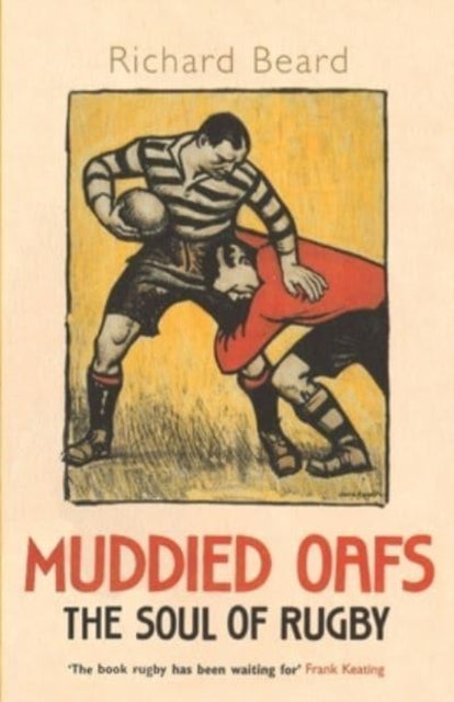 Muddied Oafs: The Soul of Rugby