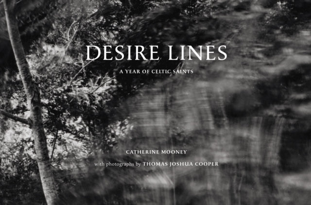 Desire Lines: A Year of Celtic Saints