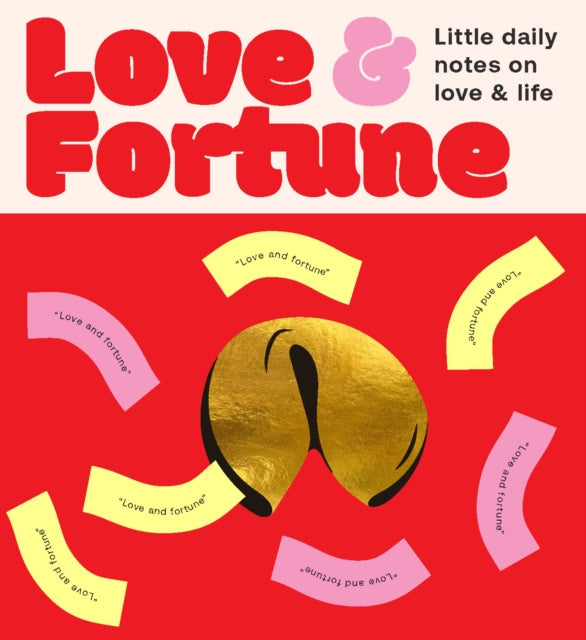Fortune Cookies: Love & Fortune: Little daily notes to help you find answers to life's big questions