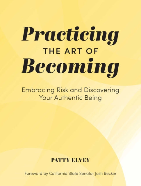 Practicing the Art of Becoming: Embracing Risk and Discovering Your Authentic Being