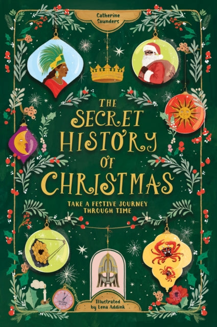 The Secret History of Christmas: Take a Festive Journey Through Time