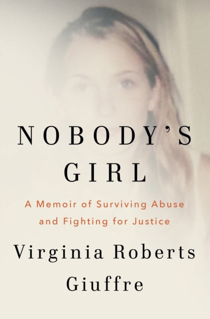 Nobody's Girl: A Memoir of Surviving Abuse and Fighting for Justice