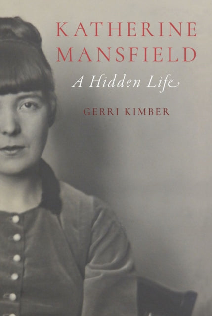Katherine Mansfield: A Hidden Life