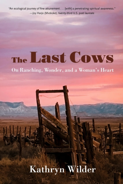 The Last Cows: On Ranching, Wonder, and a Woman's Heart
