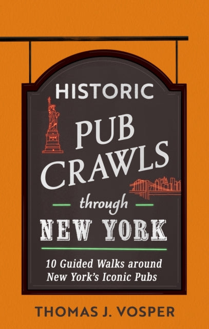 Historic Pub Crawls Through New York: 10 Guided Walks Around New York's Iconic Pubs and Landmarks