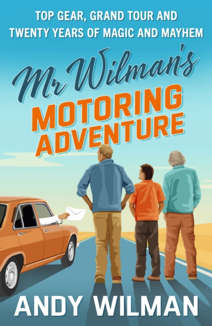 Mr Wilman’s Motoring Adventure: Top Gear, Grand Tour, Clarkson and Me