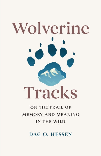 Wolverine Tracks: On the Trail of Memory and Meaning in the Wild