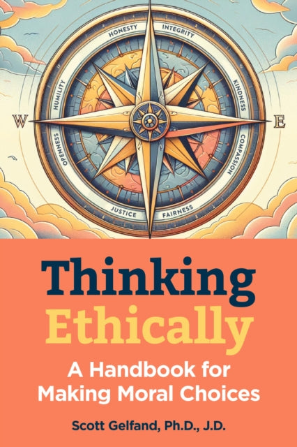 The Morality Handbook: Your Guide to Ethical Decisions, Dilemmas and Debates