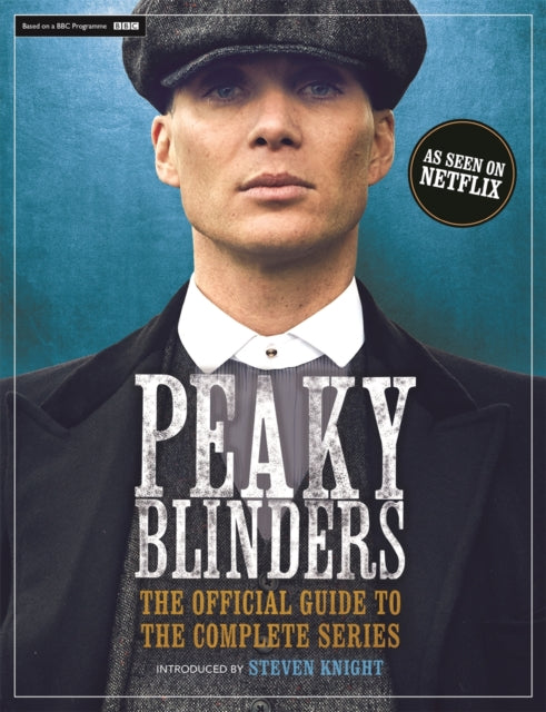 Peaky Blinders: The Official Guide to the Complete Series